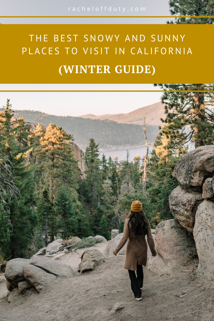 The Best Snowy and Sunny Places to Visit in California this Winter - Rachel Off Duty