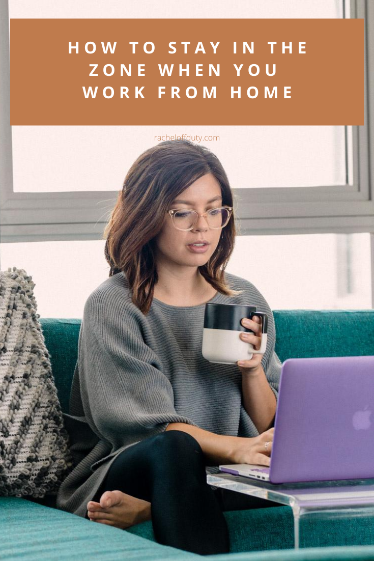 Rachel Off Duty: How to Stay in the Zone When You Work From Home
