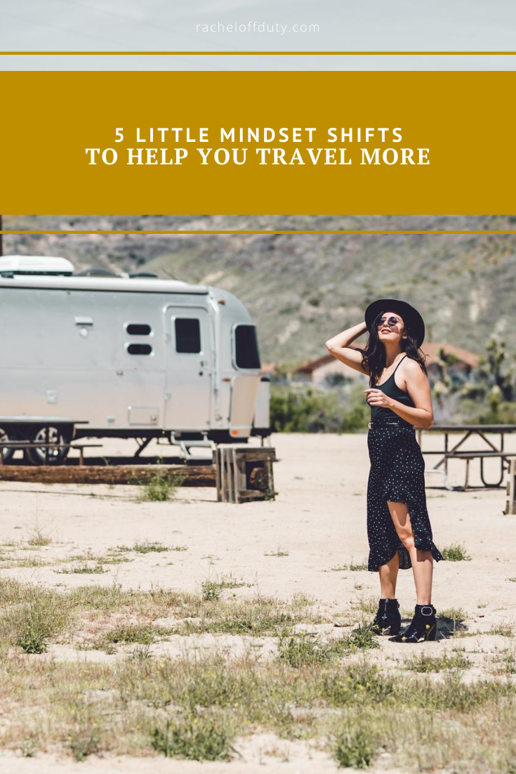 Rachel Off Duty: 5 Little Mindset Shifts That Will Help You Travel More