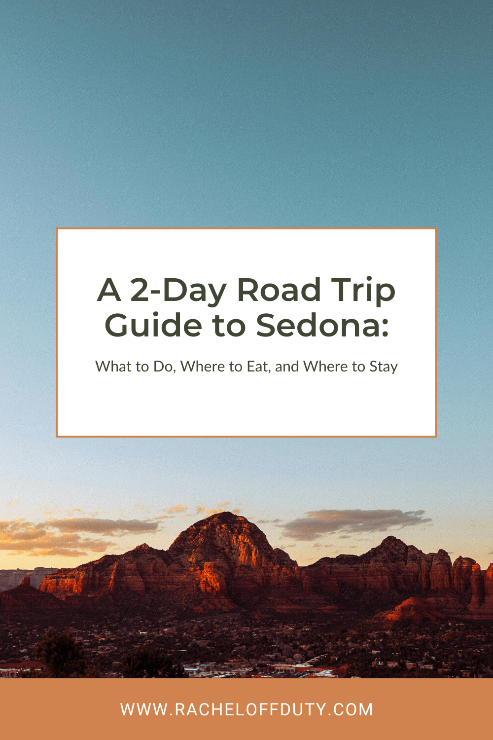 Rachel Off Duty: A 2-Day Road Trip Guide to Sedona, Arizona